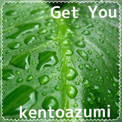 Get You/kentoazumi