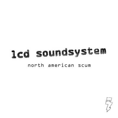 North American Scum (Radio Edit)/LCD Soundsystem