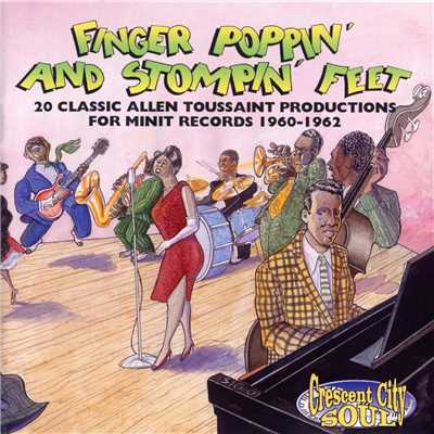 Finger Poppin' And Stompin' Feet: 20 Classic Allen Toussaint Productions For Minit Records 1960-1962 (Remastered)/Various Artists