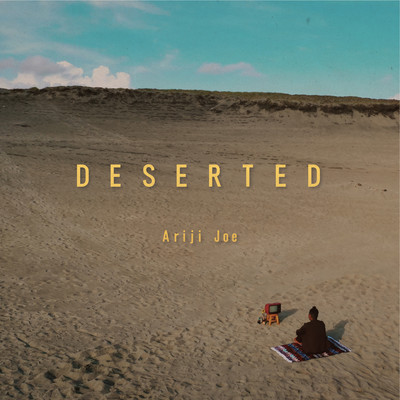 DESERTED/Ariji Joe