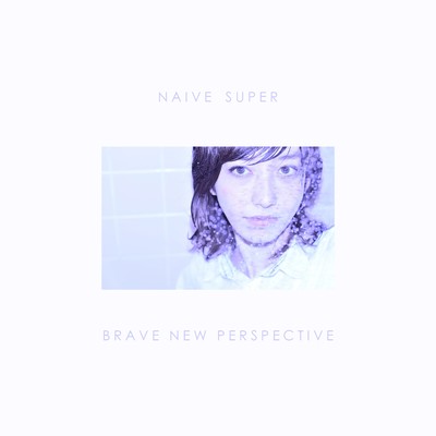 シングル/Brave New Perspective/Naive Super