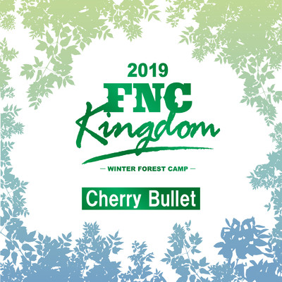 Live 2019 FNC KINGDOM -WINTER FOREST CAMP-/Cherry Bullet