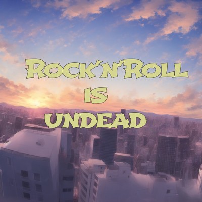 ROCK'N'ROLL IS UNDEAD/AkashicRazer