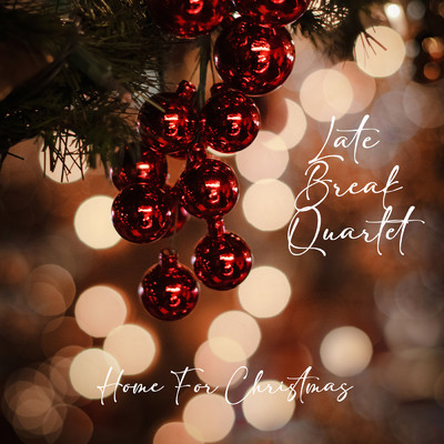 シングル/Home For Christmas/Late Break Quartet