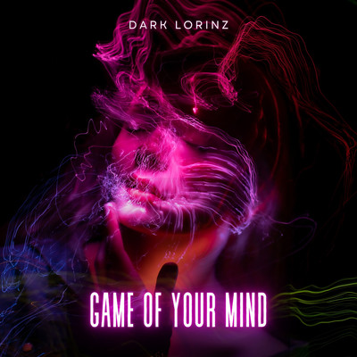 Game Of Your Mind/Dark Lorinz