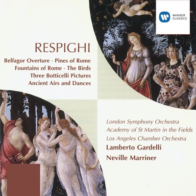 Respighi: Pines of Rome, Fountains of Rome, The Birds, Antiche Arie e Danze/Sir Neville Marriner／London Symphony Orchestra／Lamberto Gardelli／Academy of St Martin-in-the-Fields／Los Angeles Chamber Orchestra