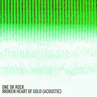 シングル/Broken Heart of Gold (Acoustic)/ONE OK ROCK