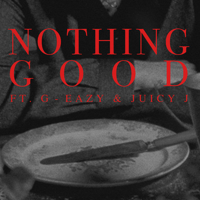 シングル/Nothing Good (feat. G-Eazy and Juicy J)/Goody Grace