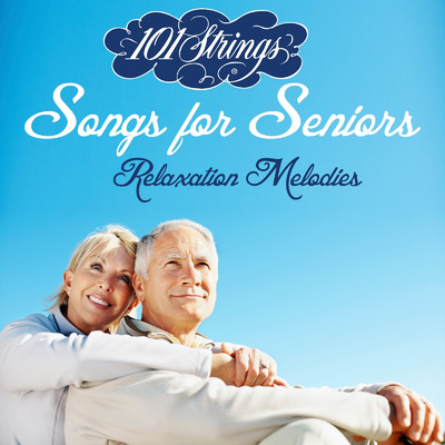 アルバム/Songs for Seniors: Relaxation Melodies/101 Strings Orchestra
