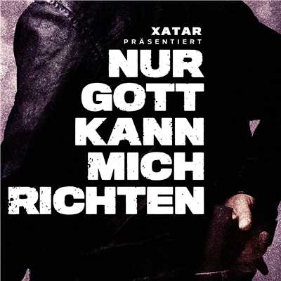 アルバム/XATAR prasentiert: Nur Gott kann mich richten/XATAR