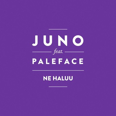 Ne haluu (feat. Paleface)/Juno