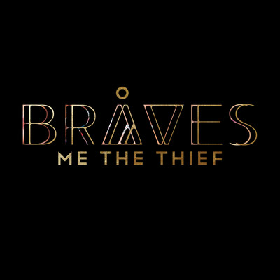 Me The Thief (Radio Edit)/BRAVES