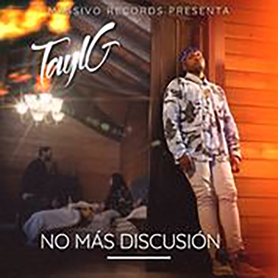 No Mas Discusion/Tayl G