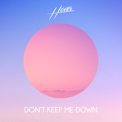 Don't Keep Me Down (feat. ZEKT)/Hover