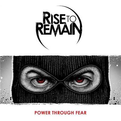 Power Through Fear/Rise To Remain