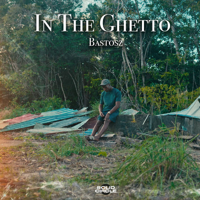 IN THE GHETTO/Bastosz／Solid Circle