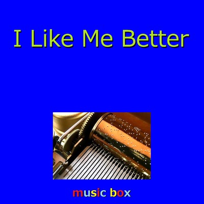 I Like Me Better(オルゴール)/オルゴールサウンド J-POP