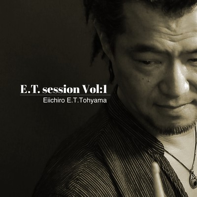 E.T. session Vol:1/藤山 E.T. 英一郎