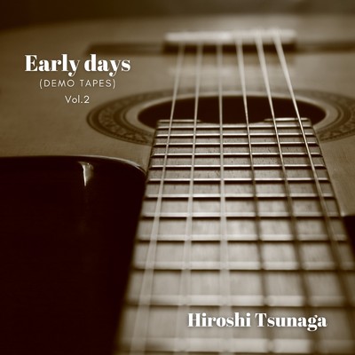 アルバム/Early days (Demo tapes) [Vol.2]/Hiroshi Tsunaga