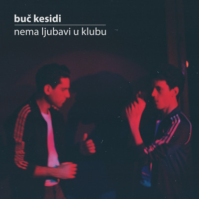 アルバム/Nema ljubavi u klubu/Buc Kesidi