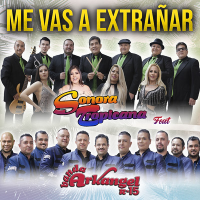 Me Vas A Extranar (featuring Banda Arkangel R-15)/Sonora Tropicana