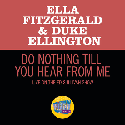 シングル/Do Nothing Till You Hear From Me (Live On The Ed Sullivan Show, March 7, 1965)/エラ・フィッツジェラルド／デューク・エリントン