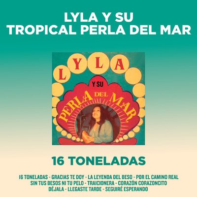 アルバム/16 Toneladas/Lyla Y Su Tropical Perla Del Mar