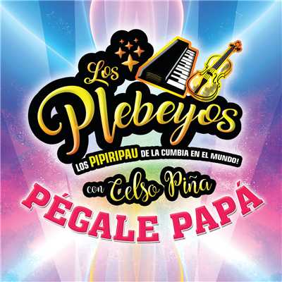 Pegale Papa/Los Plebeyos／Celso Pina