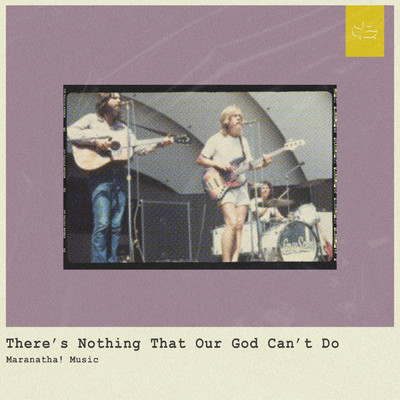 There's Nothing That Our God Can't Do/Maranatha！ Music／Robby Busick