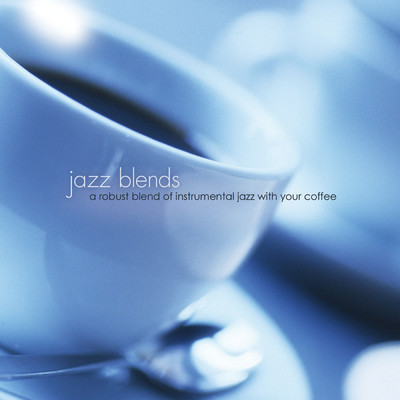 Jazz Blends: A Robust Blend Of Instrumental Jazz With Your Coffee/The Jeff Steinberg Jazz Ensemble