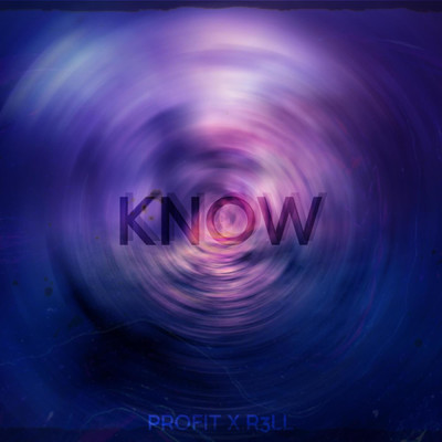 Know (feat. R3LL)/Profit
