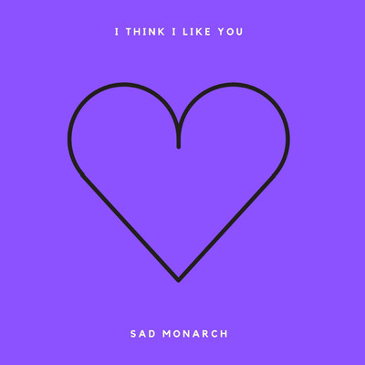 シングル/I Think I Like You/Sad Monarch