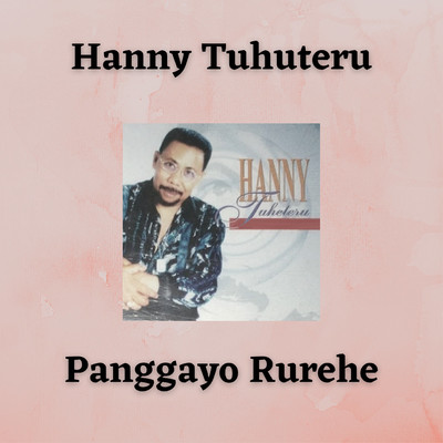 アルバム/Panggayo Rurehe/Hanny Tuheteru