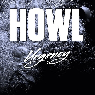 Urgency/Howl