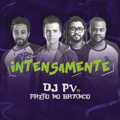 Intensamente (feat. Preto no Branco)/DJ PV