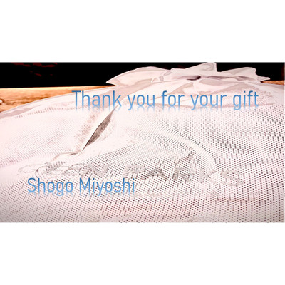 Thank you for your gift/Shogo Miyoshi