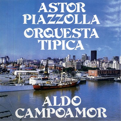 Astor Piazzolla／Aldo Campoamor