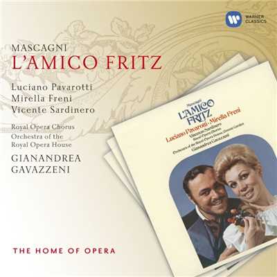 シングル/L'amico Fritz, Act 3 Scene 3: ”O amore, o bella luce del core” (Fritz)/Luciano Pavarotti／Orchestra of the Royal Opera House, Covent Garden／Gianandrea Gavazzeni