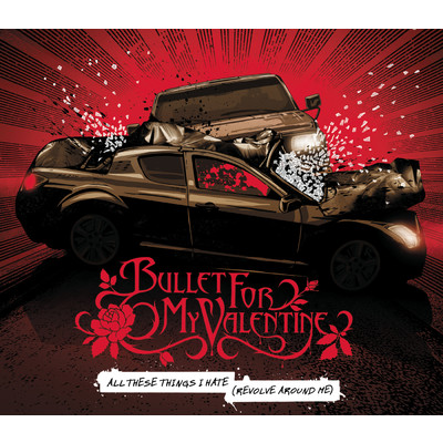 All These Things I Hate (Revolve Around Me) (Radio Edit)/Bullet For My Valentine