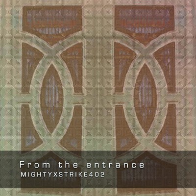 From the entrance/MIGHTYXSTRIKE402