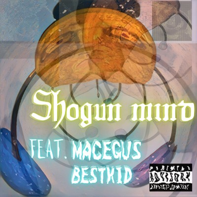 シングル/Shogun mind (feat. MACEGUS & BESTKID)/Hyozan