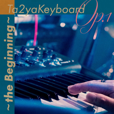 Ta2yaKeyboard Op.1 the Beginning/Ta2ya