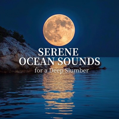 アルバム/Serene Ocean Sounds for a Deep Slumber/Ocean Waves for Deep Sleep