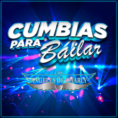 アルバム/Cumbias Para Bailar/Los Angeles De Charly