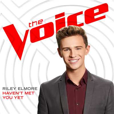 シングル/Haven't Met You Yet (The Voice Performance)/Riley Elmore