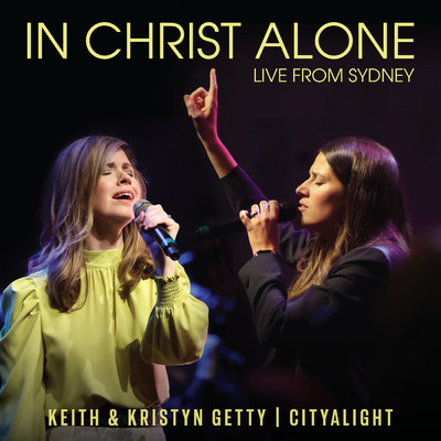 シングル/In Christ Alone (Live From Sydney)/Keith & Kristyn Getty／CityAlight