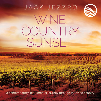 アルバム/Wine Country Sunset: A Contemporary Instrumental Journey Through The Wine Country/ジャック・ジェズロ