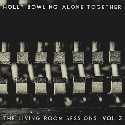 アルバム/Alone Together, Vol 3 (The Living Room Sessions)/Holly Bowling