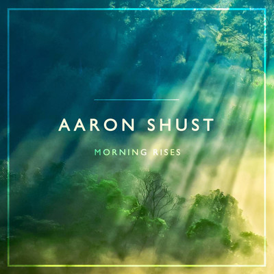 アルバム/Morning Rises/Aaron Shust