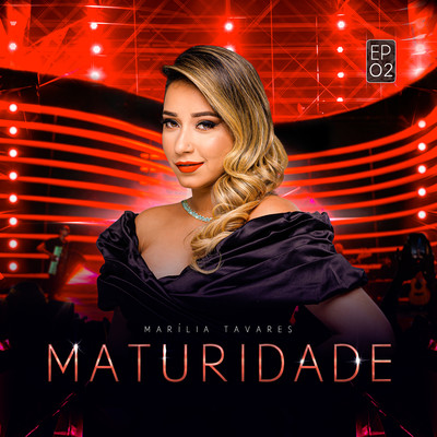 Maturidade - EP 02 (Ao Vivo)/Marilia Tavares